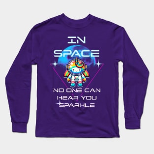 In Space No One Can Hear You Sparkle Long Sleeve T-Shirt